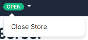 The OPEN badge in the portal's top bar, with its menu open on Close Store